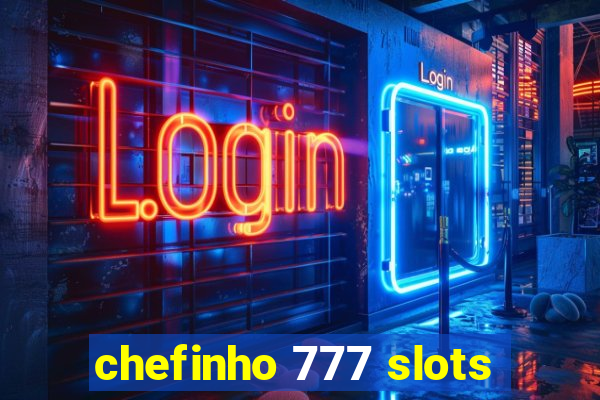 chefinho 777 slots
